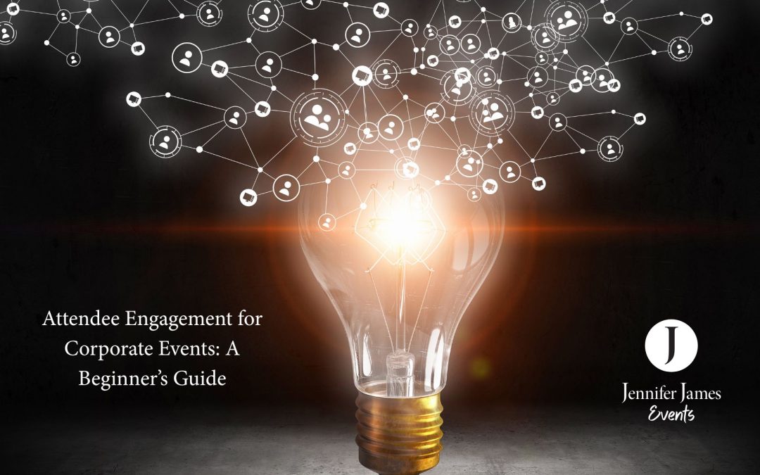 Attendee Engagement for Corporate Events: A Beginner’s Guide